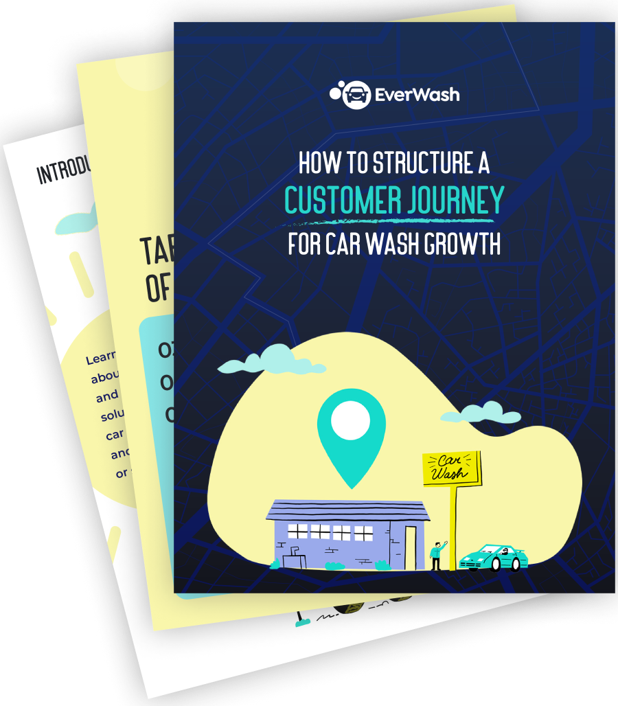 An eBook guide, 'How to Structure a Customer Journey for Car Wash Growth,' with tips and strategies for growing
revenue of car washes.